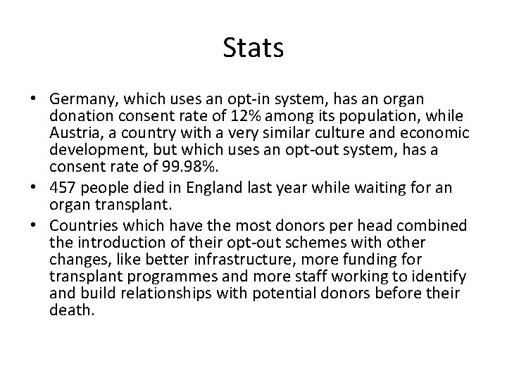 Stats • Germany, which uses an opt-in system, has an organ donation consent rate