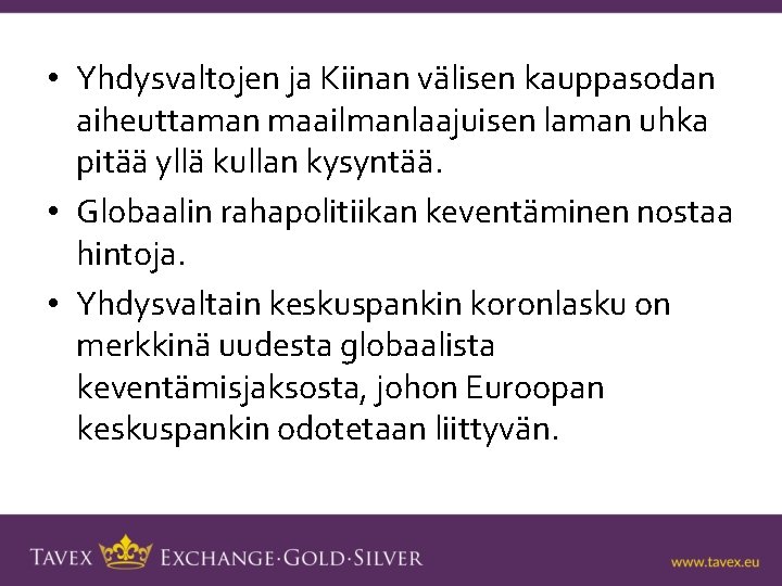  • Yhdysvaltojen ja Kiinan välisen kauppasodan aiheuttaman maailmanlaajuisen laman uhka pitää yllä kullan