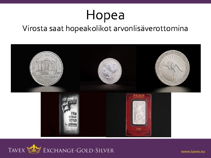 Hopea Virosta saat hopeakolikot arvonlisäverottomina 