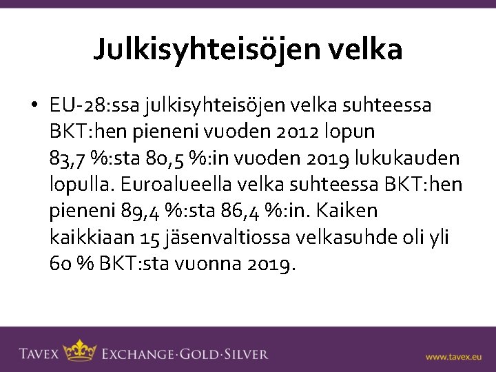 Julkisyhteisöjen velka • EU-28: ssa julkisyhteisöjen velka suhteessa BKT: hen pieneni vuoden 2012 lopun