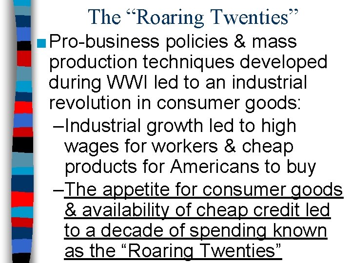 The “Roaring Twenties” ■ Pro-business policies & mass production techniques developed during WWI led