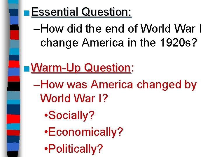 ■ Essential Question: –How did the end of World War I change America in
