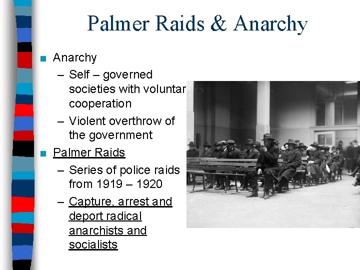 Palmer Raids & Anarchy ■ Anarchy – Self – governed societies with voluntary cooperation