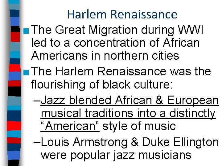 Harlem Renaissance ■ The Great Migration during WWI led to a concentration of African