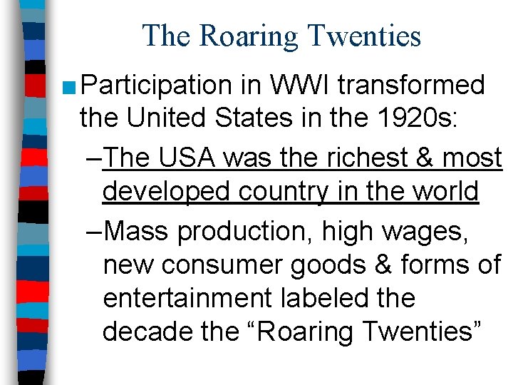 The Roaring Twenties ■ Participation in WWI transformed the United States in the 1920