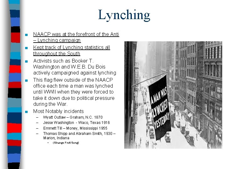 Lynching ■ ■ ■ NAACP was at the forefront of the Anti – Lynching
