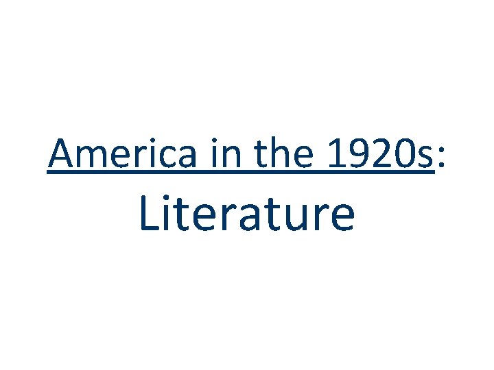 America in the 1920 s: Literature 