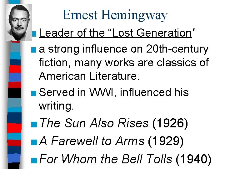Ernest Hemingway ■ Leader of the “Lost Generation” ■ a strong influence on 20