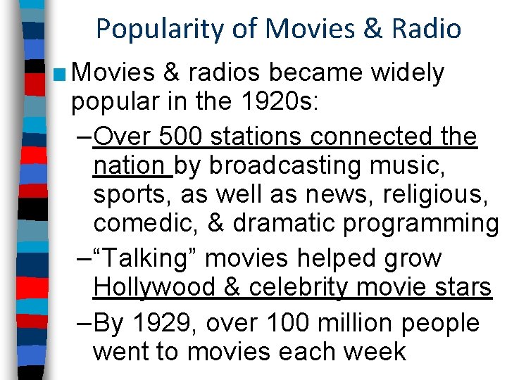 Popularity of Movies & Radio ■ Movies & radios became widely popular in the