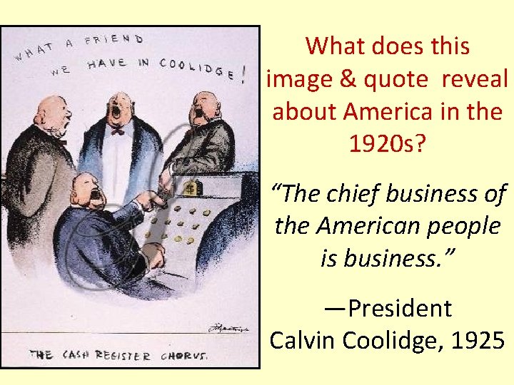 What does this image & quote reveal about America in the 1920 s? “The