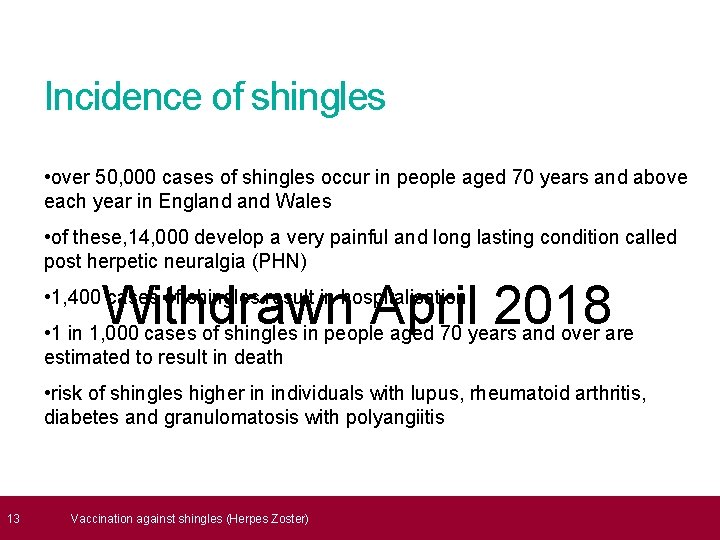  13 Incidence of shingles • over 50, 000 cases of shingles occur in