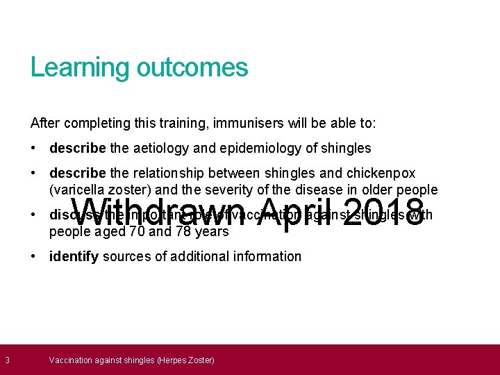  3 Learning outcomes After completing this training, immunisers will be able to: •