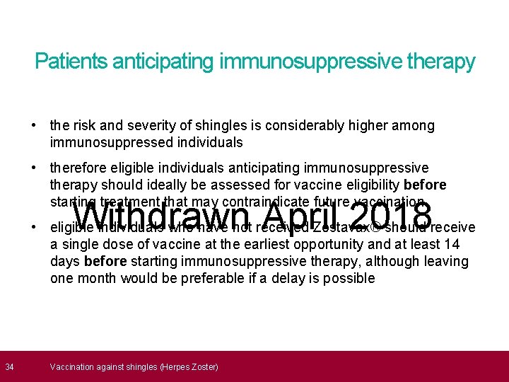  34 Patients anticipating immunosuppressive therapy • the risk and severity of shingles is