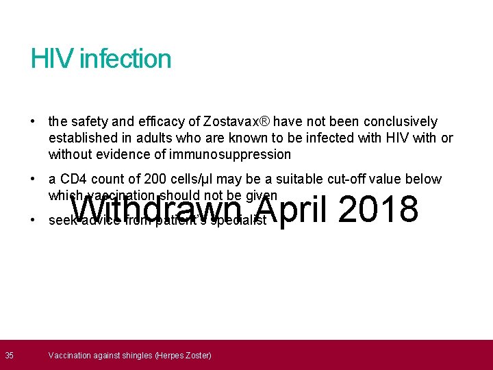  35 HIV infection • the safety and efficacy of Zostavax® have not been