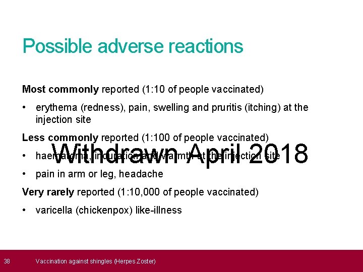  38 Possible adverse reactions Most commonly reported (1: 10 of people vaccinated) •