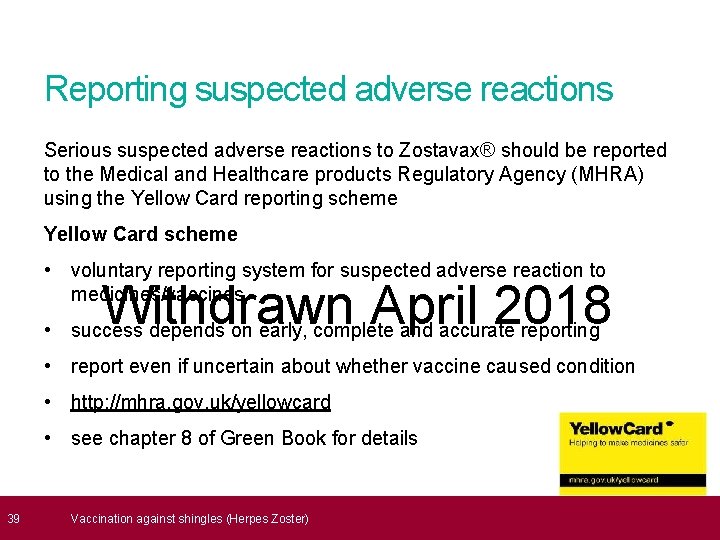  39 Reporting suspected adverse reactions Serious suspected adverse reactions to Zostavax® should be