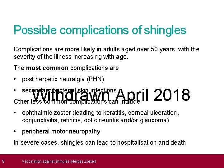  8 Possible complications of shingles Complications are more likely in adults aged over