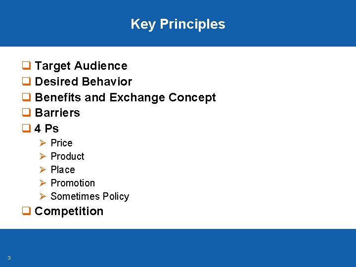 Key Principles q Target Audience q Desired Behavior q Benefits and Exchange Concept q Key Principles q Target Audience q Desired Behavior q Benefits and Exchange Concept q