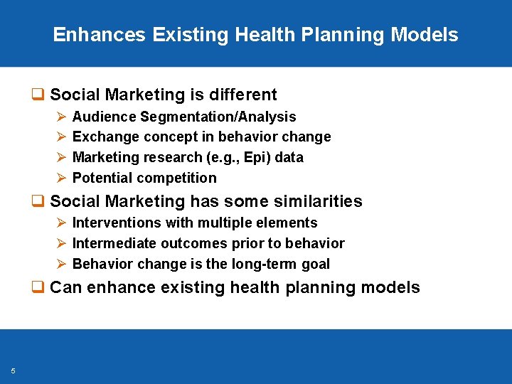 Enhances Existing Health Planning Models q Social Marketing is different Ø Ø Audience Segmentation/Analysis Enhances Existing Health Planning Models q Social Marketing is different Ø Ø Audience Segmentation/Analysis