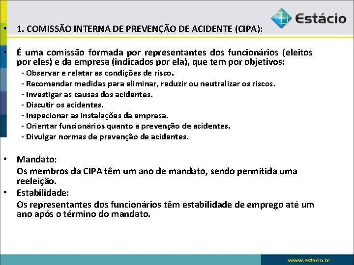  • 1. COMISSÃO INTERNA DE PREVENÇÃO DE ACIDENTE (CIPA): • É uma comissão