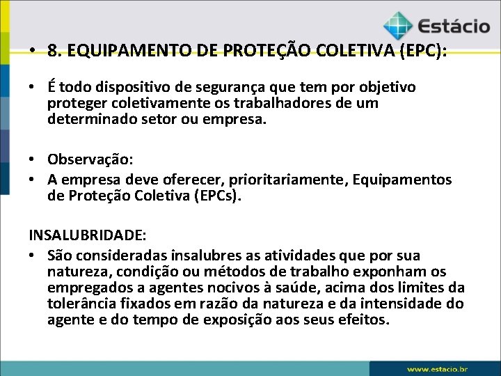  • 8. EQUIPAMENTO DE PROTEÇÃO COLETIVA (EPC): • É todo dispositivo de segurança