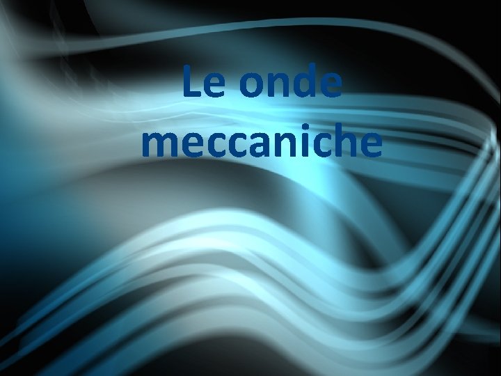 Le onde meccaniche 