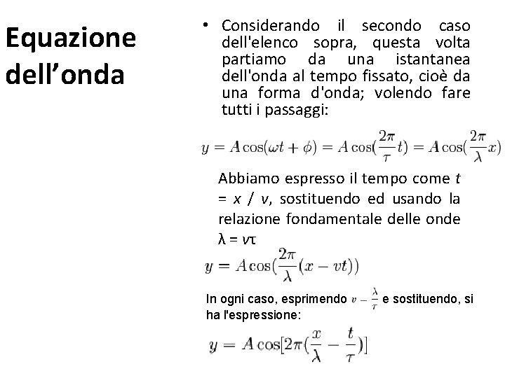 Equazione dell’onda • Considerando il secondo caso dell'elenco sopra, questa volta partiamo da una