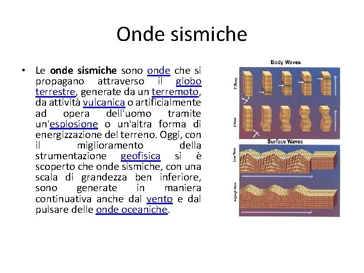 Onde sismiche • Le onde sismiche sono onde che si propagano attraverso il globo