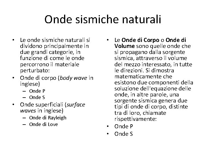 Onde sismiche naturali • Le onde sismiche naturali si dividono principalmente in due grandi