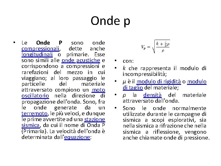 Onde p • Le Onde P sono onde compressionali, dette anche longitudinali o primarie.