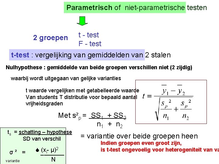 Parametrisch of niet-parametrische testen 2 groepen t - test F - test t-test : Parametrisch of niet-parametrische testen 2 groepen t - test F - test t-test :