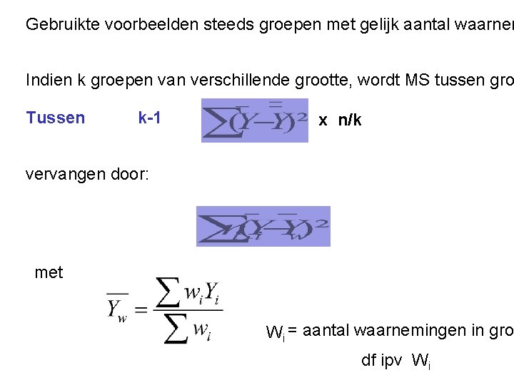 Gebruikte voorbeelden steeds groepen met gelijk aantal waarnem Indien k groepen van verschillende grootte, Gebruikte voorbeelden steeds groepen met gelijk aantal waarnem Indien k groepen van verschillende grootte,