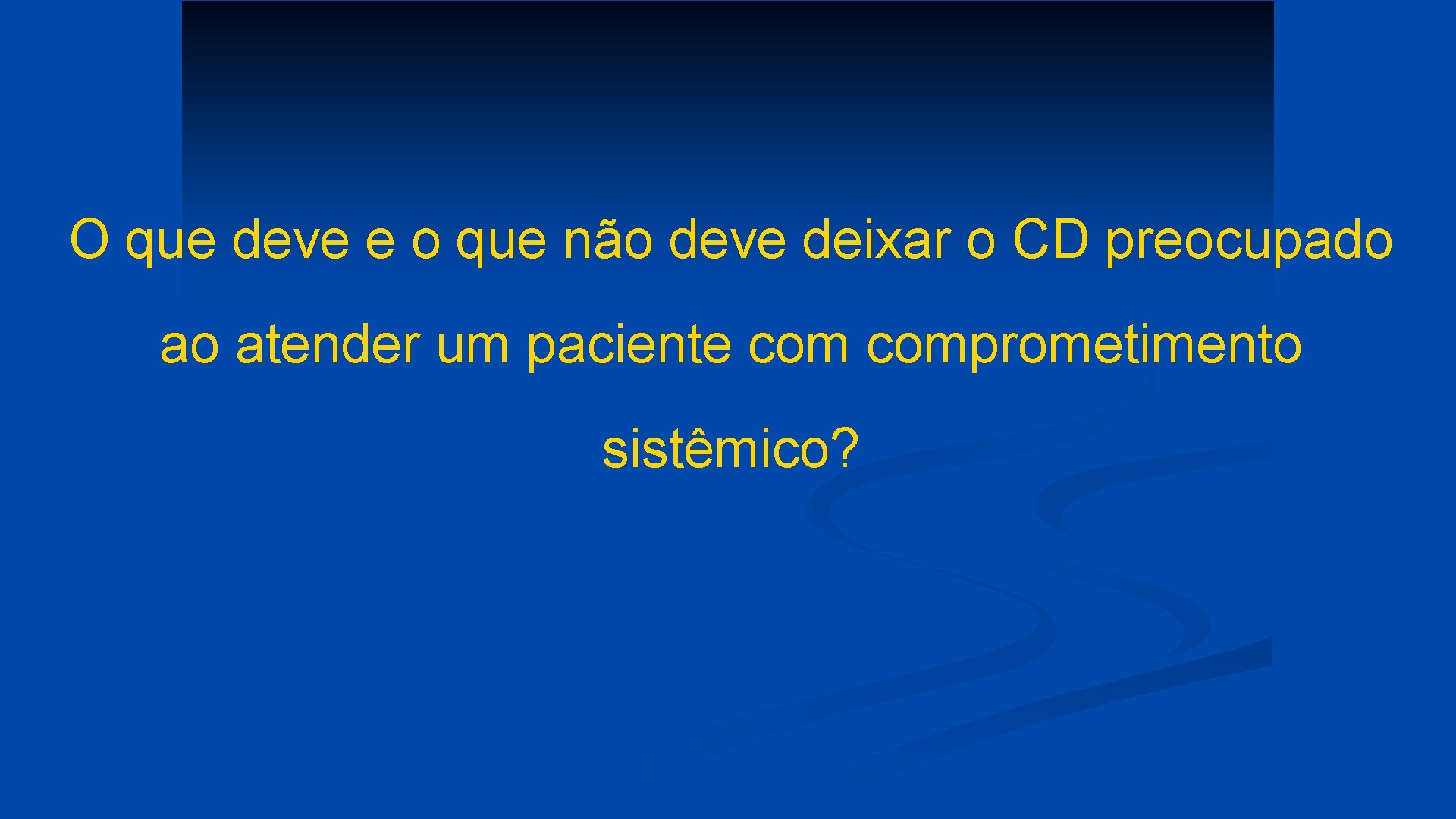 O que deve e o que não deve deixar o CD preocupado ao atender