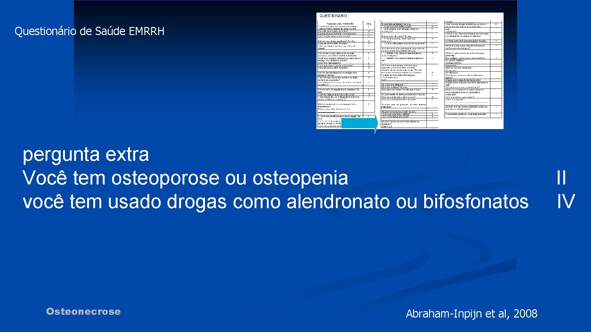 Questionário de Saúde EMRRH pergunta extra Você tem osteoporose ou osteopenia você tem usado