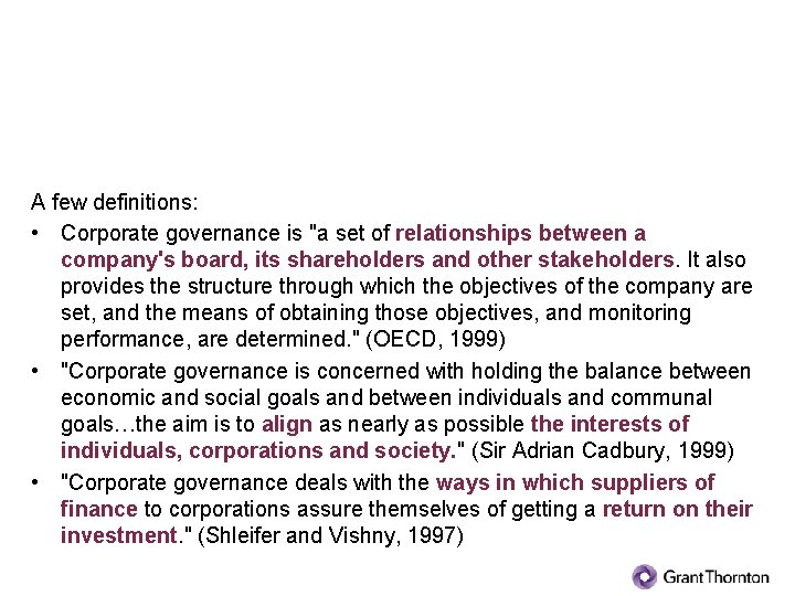 What is corporate governance? A few definitions: • Corporate governance is "a set of
