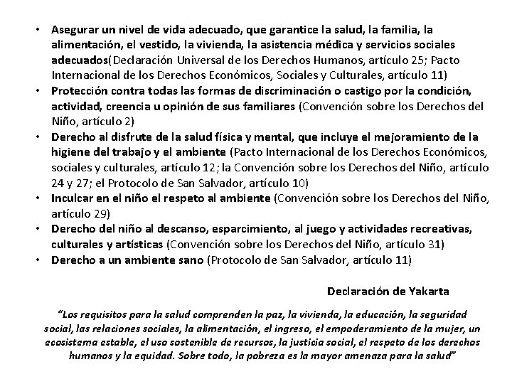 • Asegurar un nivel de vida adecuado, que garantice la salud, la familia, • Asegurar un nivel de vida adecuado, que garantice la salud, la familia,