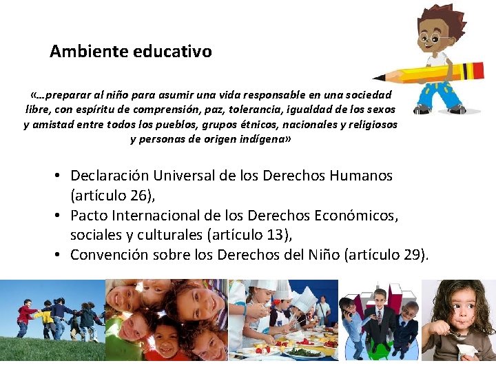 Ambiente educativo «…preparar al niño para asumir una vida responsable en una sociedad libre, Ambiente educativo «…preparar al niño para asumir una vida responsable en una sociedad libre,