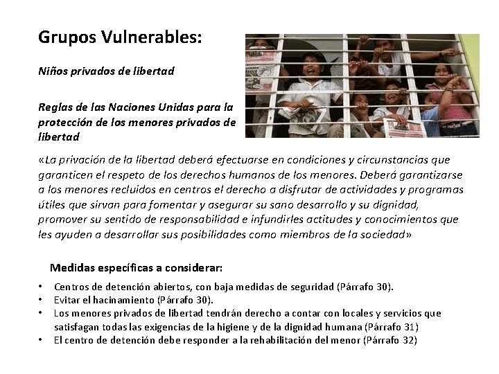 Grupos Vulnerables: Niños privados de libertad Reglas de las Naciones Unidas para la protección Grupos Vulnerables: Niños privados de libertad Reglas de las Naciones Unidas para la protección