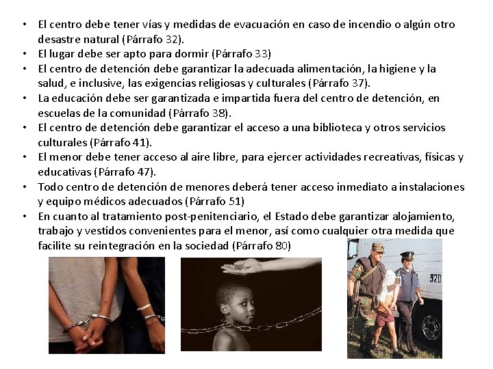 • El centro debe tener vías y medidas de evacuación en caso de • El centro debe tener vías y medidas de evacuación en caso de