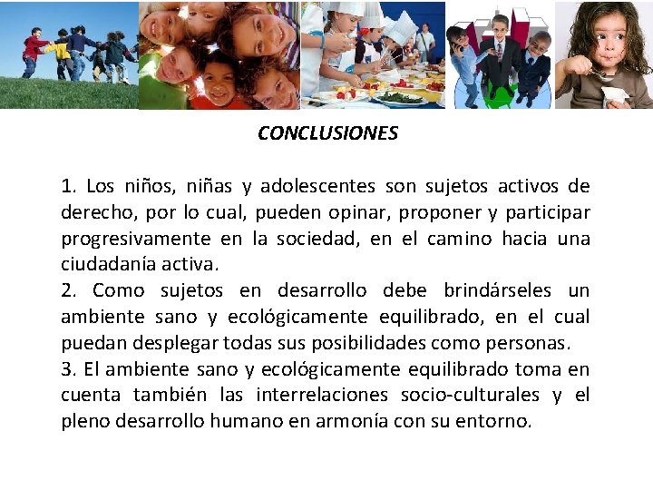 CONCLUSIONES 1. Los niños, niñas y adolescentes son sujetos activos de derecho, por lo CONCLUSIONES 1. Los niños, niñas y adolescentes son sujetos activos de derecho, por lo