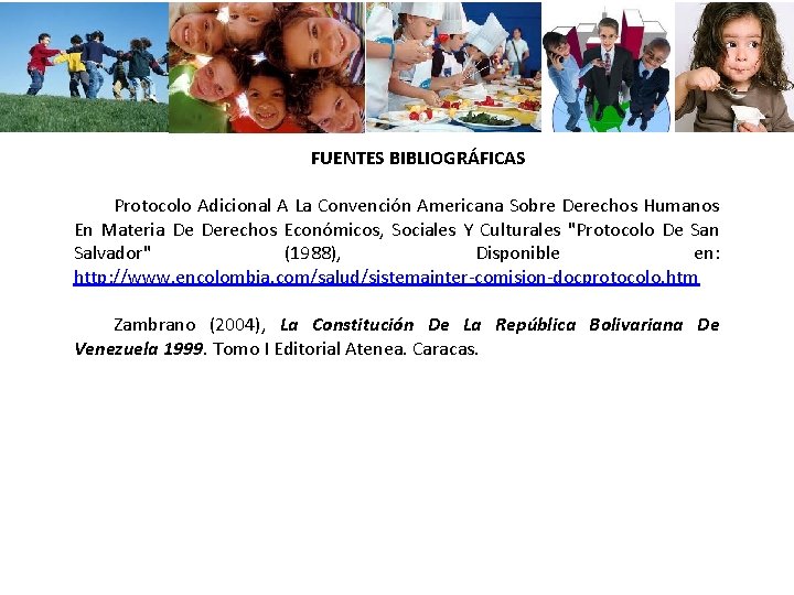 FUENTES BIBLIOGRÁFICAS Protocolo Adicional A La Convención Americana Sobre Derechos Humanos En Materia De FUENTES BIBLIOGRÁFICAS Protocolo Adicional A La Convención Americana Sobre Derechos Humanos En Materia De