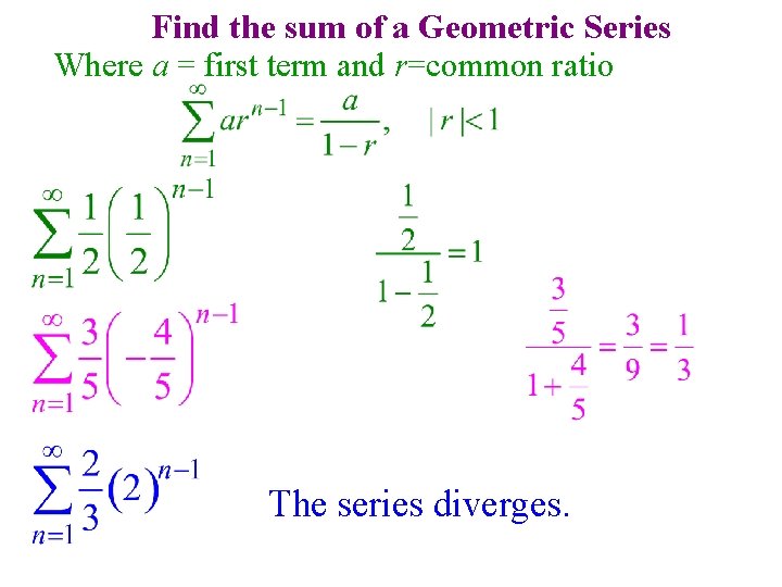 Find the sum of a Geometric Series Where a = first term and r=common Find the sum of a Geometric Series Where a = first term and r=common