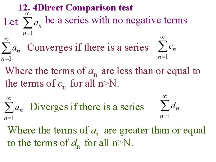 12. 4 Direct Comparison test Let be a series with no negative terms Converges 12. 4 Direct Comparison test Let be a series with no negative terms Converges