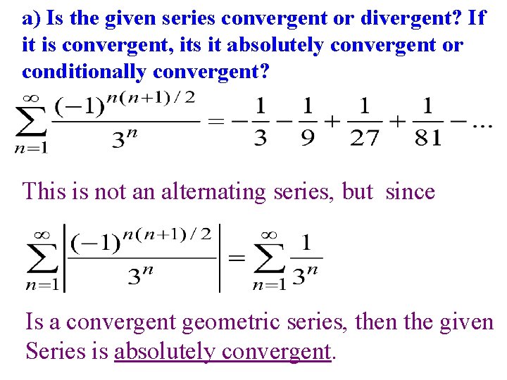 a) Is the given series convergent or divergent? If it is convergent, its it a) Is the given series convergent or divergent? If it is convergent, its it