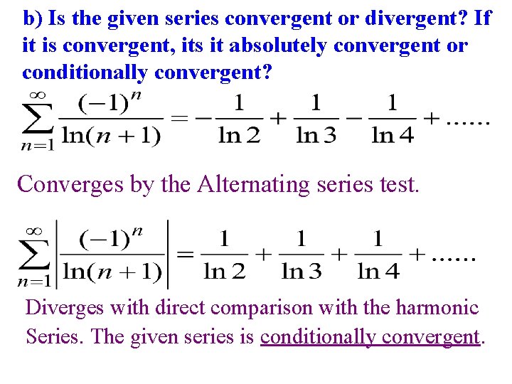 b) Is the given series convergent or divergent? If it is convergent, its it b) Is the given series convergent or divergent? If it is convergent, its it