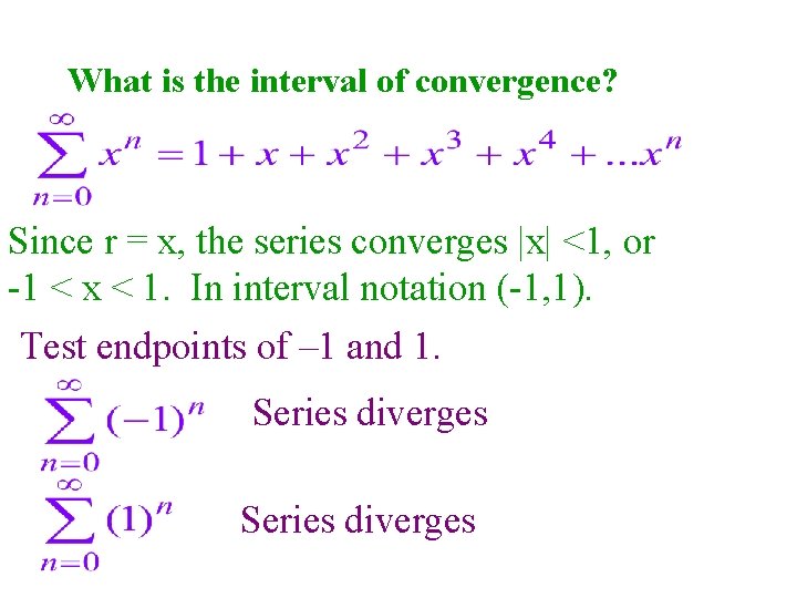 What is the interval of convergence? Since r = x, the series converges |x| What is the interval of convergence? Since r = x, the series converges |x|