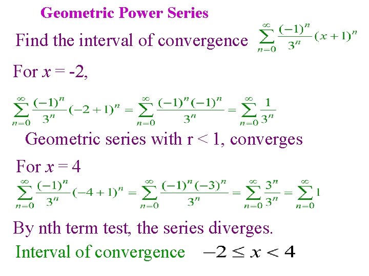 Geometric Power Series Find ofof convergence Find the radius interval convergence For x = Geometric Power Series Find ofof convergence Find the radius interval convergence For x =