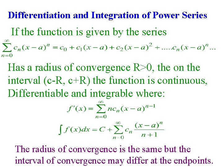 Differentiation and Integration of Power Series If the function is given by the series Differentiation and Integration of Power Series If the function is given by the series