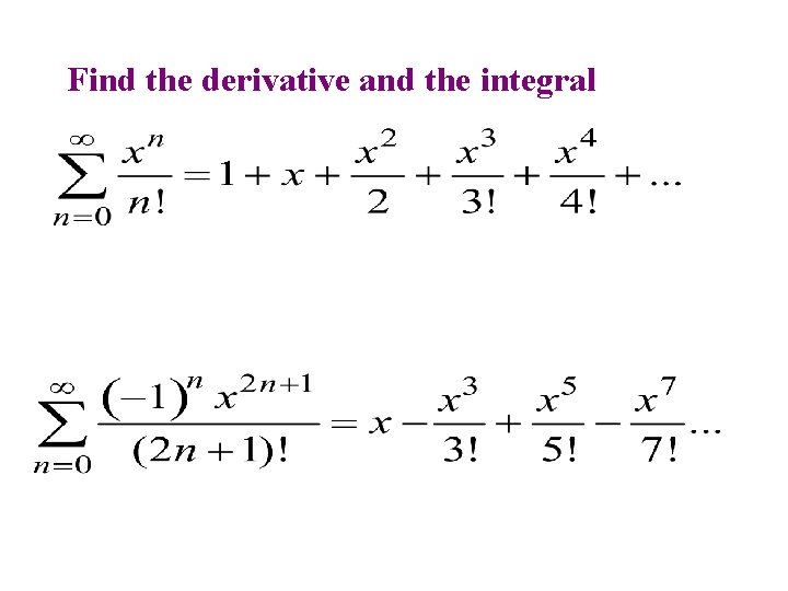 Find the derivative and the integral Find the derivative and the integral
