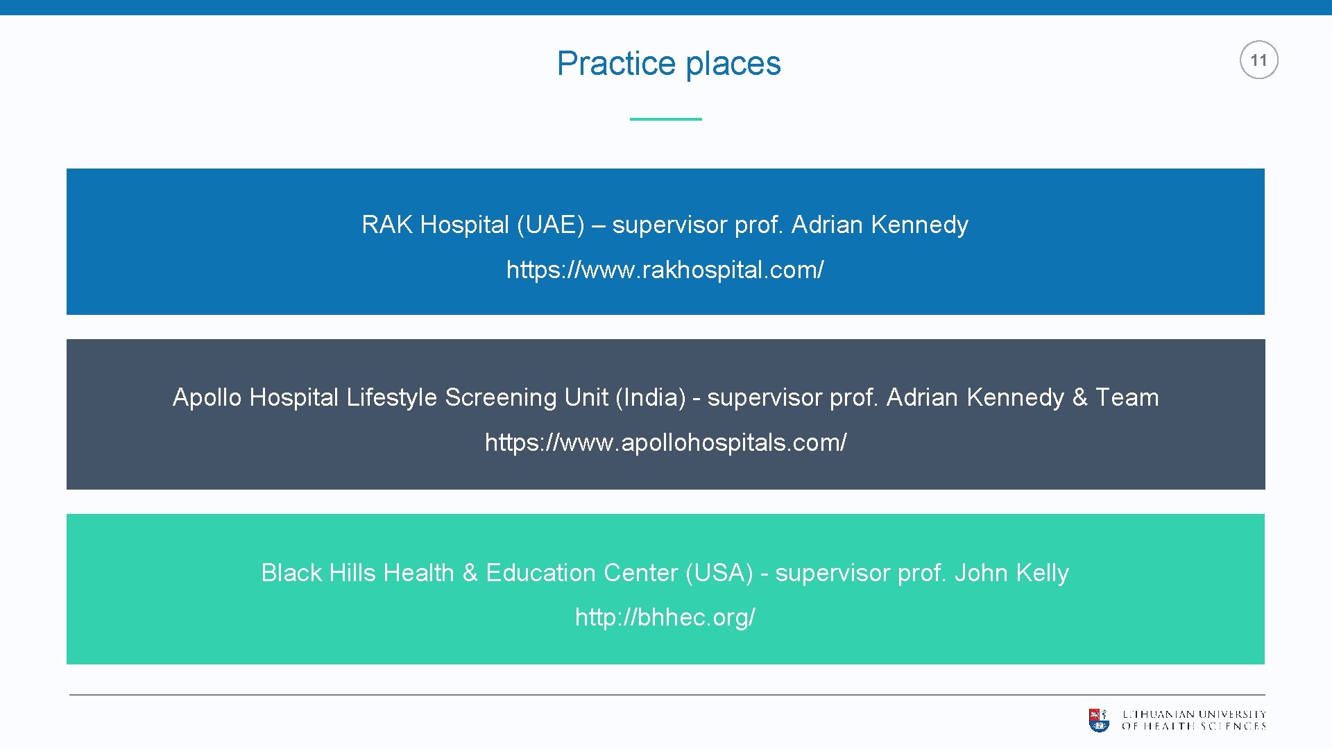 Practice places RAK Hospital (UAE) – supervisor prof. Adrian Kennedy https: //www. rakhospital. com/ Practice places RAK Hospital (UAE) – supervisor prof. Adrian Kennedy https: //www. rakhospital. com/